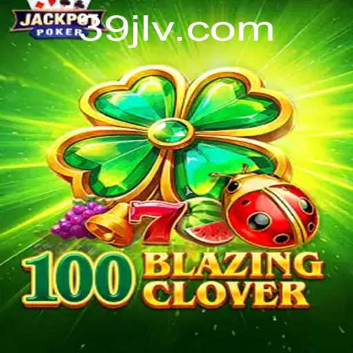 Unveiling the Thrills of 100BlazingClover: A Deep Dive
